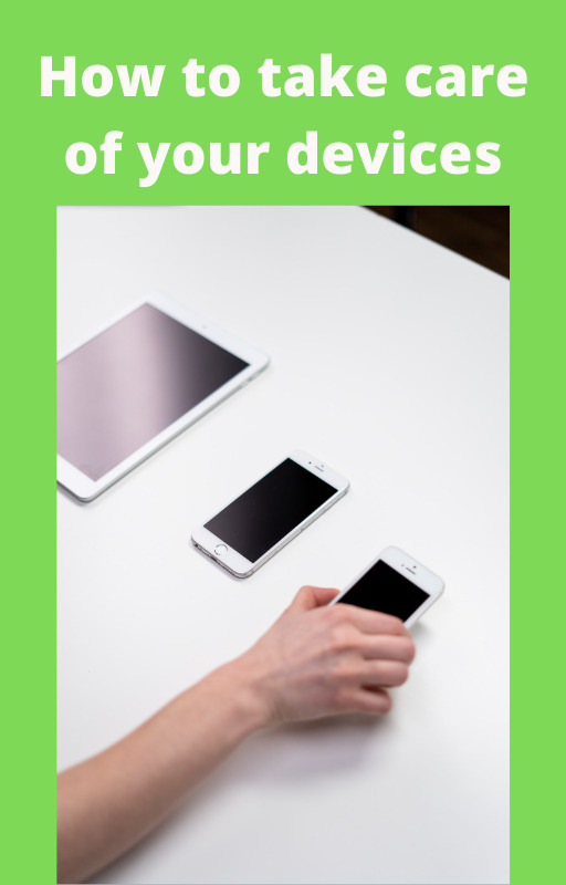 How To Take Care Of Your Devices